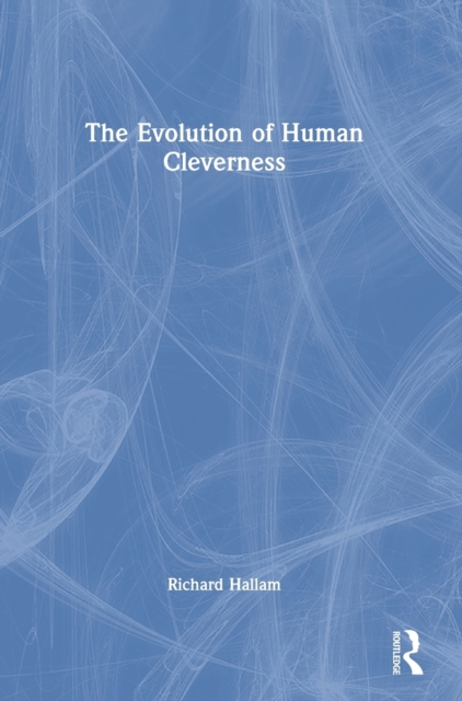 The Evolution of Human Cleverness, Hardback Book