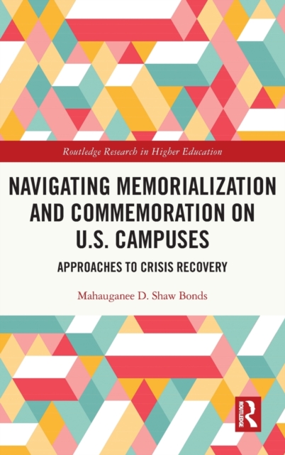 Navigating Memorialization and Commemoration on U.S. Campuses : Approaches to Crisis Recovery, Hardback Book