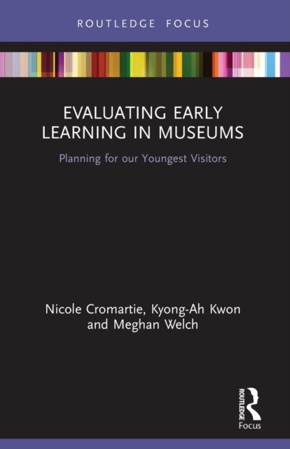 Evaluating Early Learning in Museums : Planning for our Youngest Visitors, Paperback / softback Book