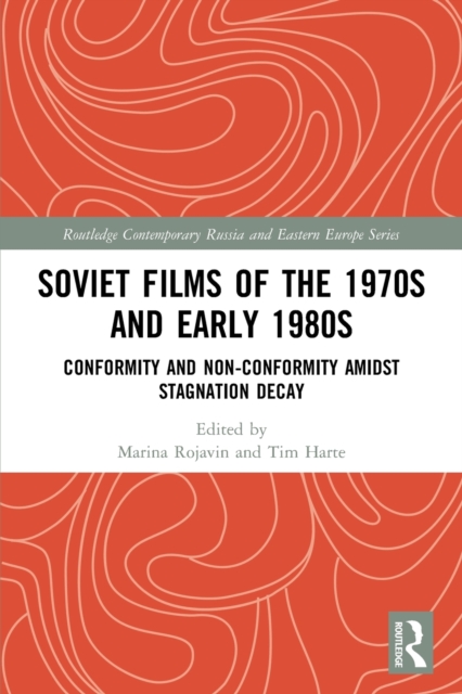 Soviet Films of the 1970s and Early 1980s : Conformity and Non-Conformity Amidst Stagnation Decay, Paperback / softback Book