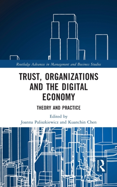 Trust, Organizations and the Digital Economy : Theory and Practice, Hardback Book