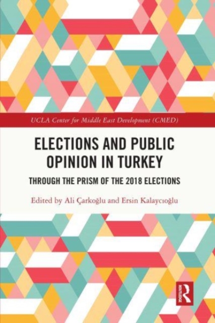 Elections and Public Opinion in Turkey : Through the Prism of the 2018 Elections, Paperback / softback Book