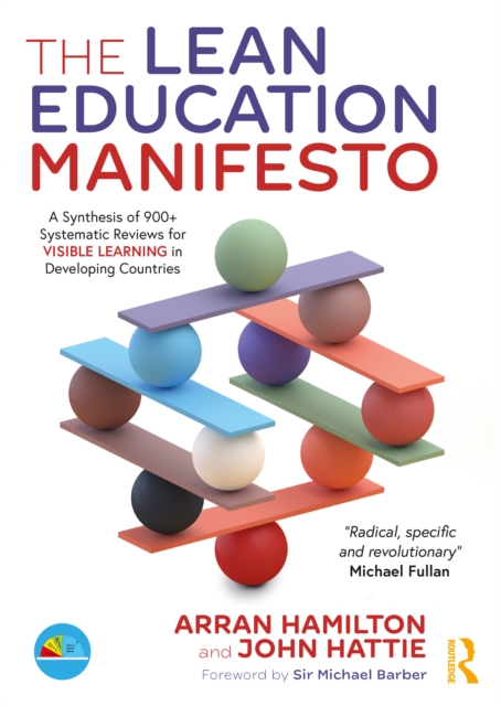 The Lean Education Manifesto : A Synthesis of 900+ Systematic Reviews for Visible Learning in Developing Countries, Paperback / softback Book