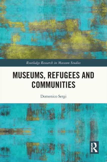 Museums, Refugees and Communities, Paperback / softback Book