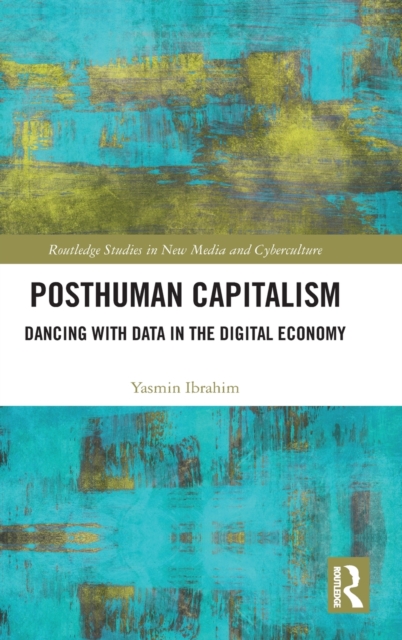 Posthuman Capitalism : Dancing with Data in the Digital Economy, Hardback Book