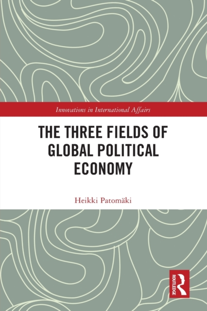 The Three Fields of Global Political Economy, Paperback / softback Book