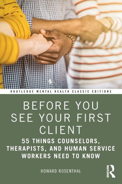 Before You See Your First Client : 55 Things Counselors, Therapists, and Human Service Workers Need to Know, Paperback / softback Book