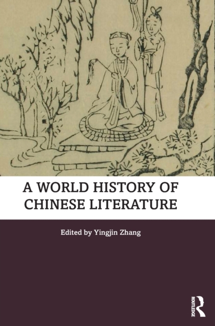 A World History of Chinese Literature, Hardback Book