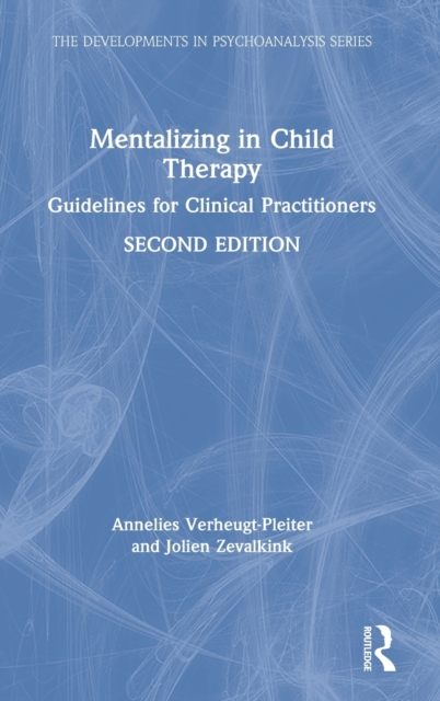 Mentalizing in Child Therapy : Guidelines for Clinical Practitioners, Hardback Book