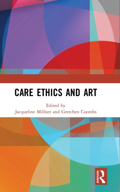 Care Ethics and Art, Hardback Book