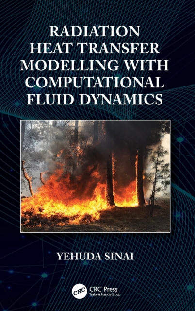 Radiation Heat Transfer Modelling with Computational Fluid Dynamics, Hardback Book