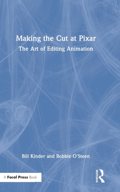 Making the Cut at Pixar : The Art of Editing Animation, Hardback Book