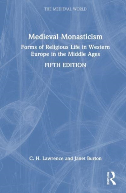 Medieval Monasticism : Forms of Religious Life in Western Europe in the Middle Ages, Hardback Book