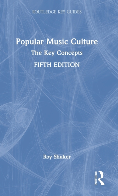Popular Music Culture : The Key Concepts, Hardback Book