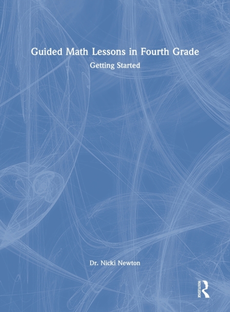Guided Math Lessons in Fourth Grade : Getting Started, Hardback Book