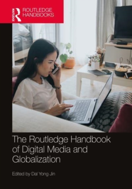 The Routledge Handbook of Digital Media and Globalization, Paperback / softback Book