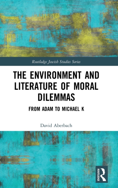 The Environment and Literature of Moral Dilemmas : From Adam to Michael K,  Book