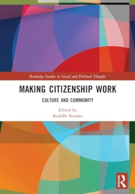 Making Citizenship Work : Culture and Community, Paperback / softback Book