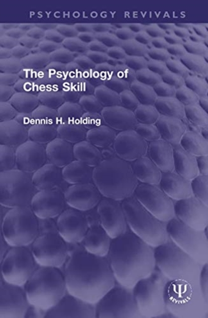 The Psychology of Chess Skill, Hardback Book