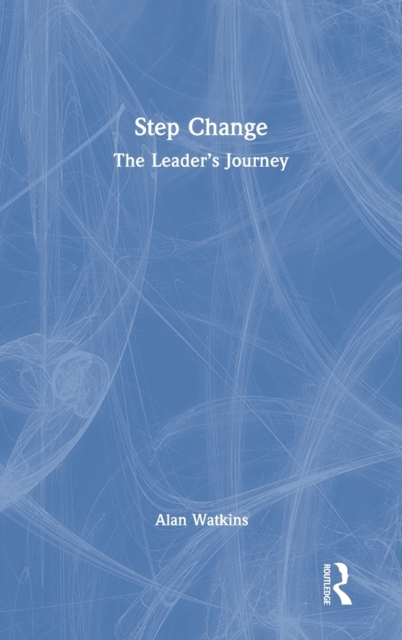 Step Change : The Leader’s Journey, Hardback Book