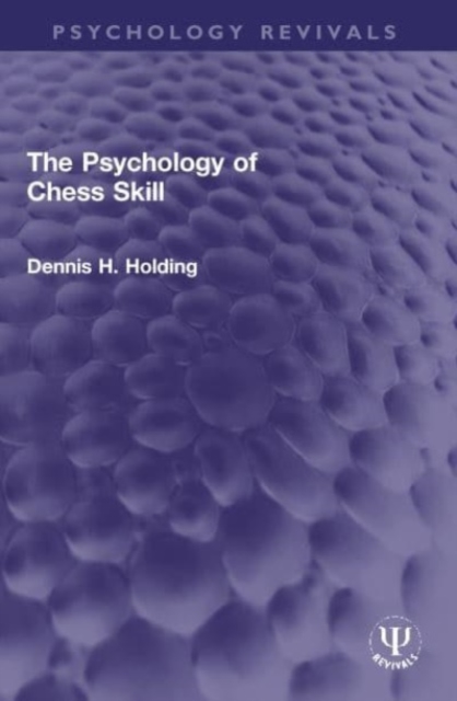 The Psychology of Chess Skill, Paperback / softback Book