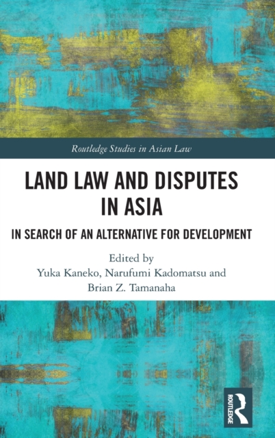 Land Law and Disputes in Asia : In Search of an Alternative for Development, Hardback Book