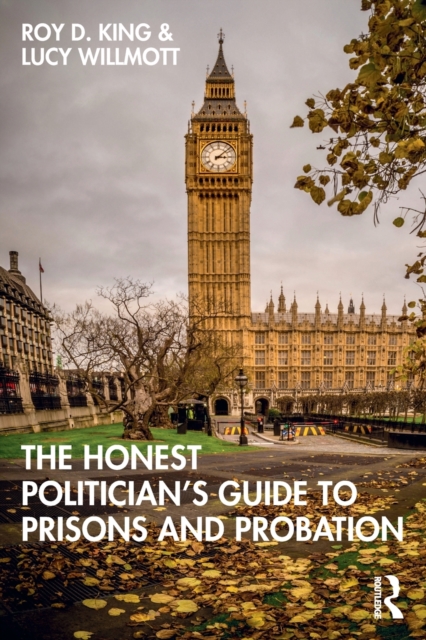 The Honest Politician’s Guide to Prisons and Probation, Paperback / softback Book