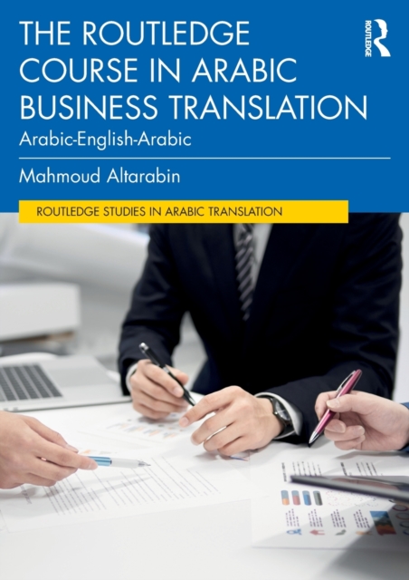 The Routledge Course in Arabic Business Translation : Arabic-English-Arabic, Paperback / softback Book