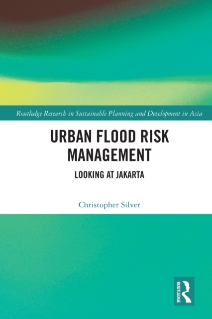 Urban Flood Risk Management : Looking at Jakarta, Paperback / softback Book
