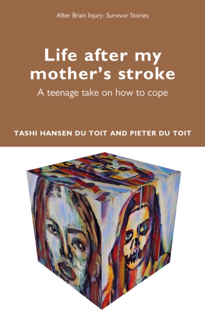 Life After My Mother’s Stroke : A Teenage Take on How to Cope, Paperback / softback Book