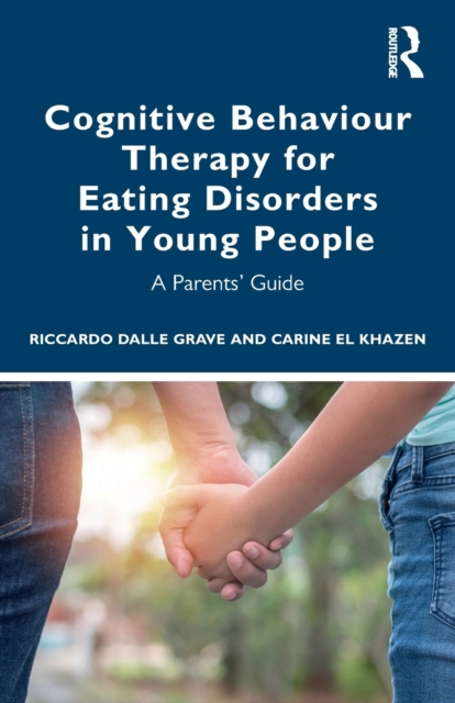 Cognitive Behaviour Therapy for Eating Disorders in Young People : A Parents' Guide, Paperback / softback Book