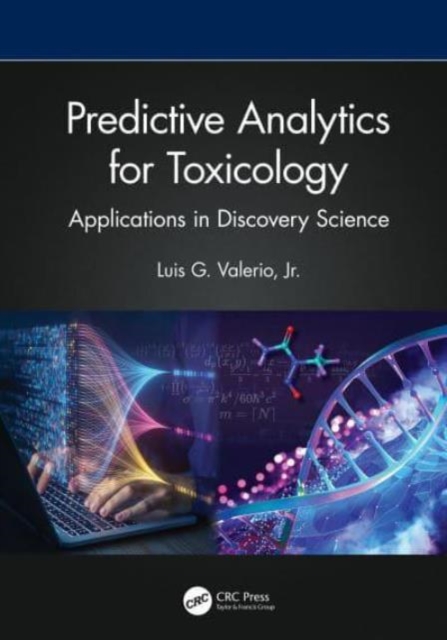 Predictive Analytics for Toxicology : Applications in Discovery Science, Hardback Book