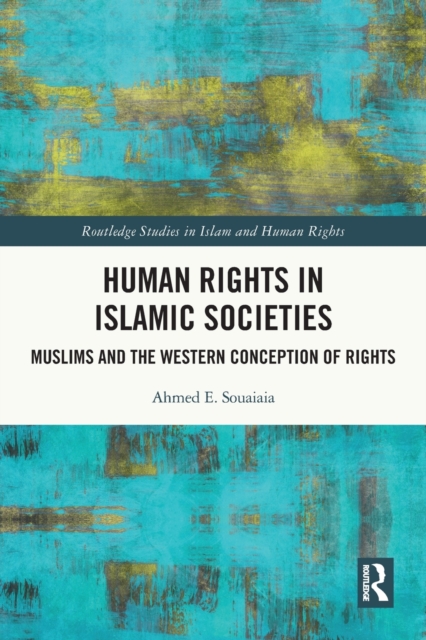 Human Rights in Islamic Societies : Muslims and the Western Conception of Rights, Paperback / softback Book
