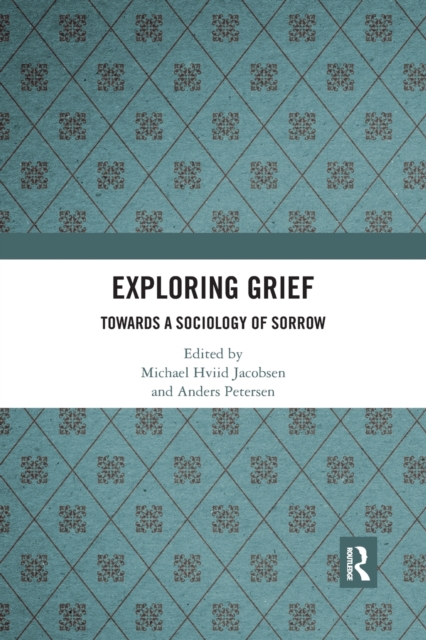 Exploring Grief : Towards a Sociology of Sorrow, Paperback / softback Book