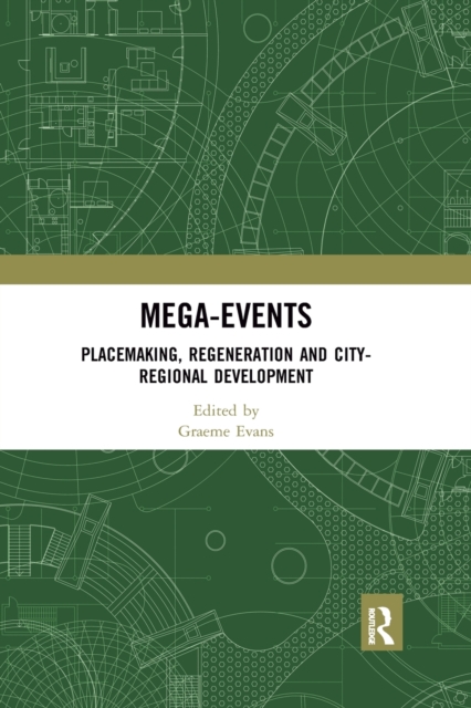 Mega-Events : Placemaking, Regeneration and City-Regional Development, Paperback / softback Book