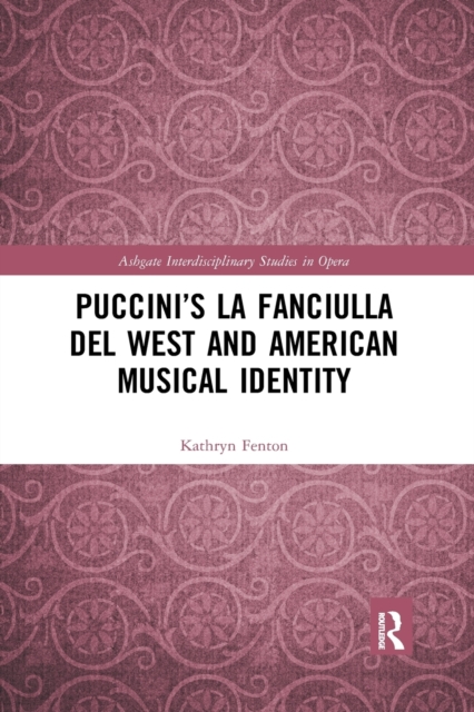 Puccini’s La fanciulla del West and American Musical Identity, Paperback / softback Book