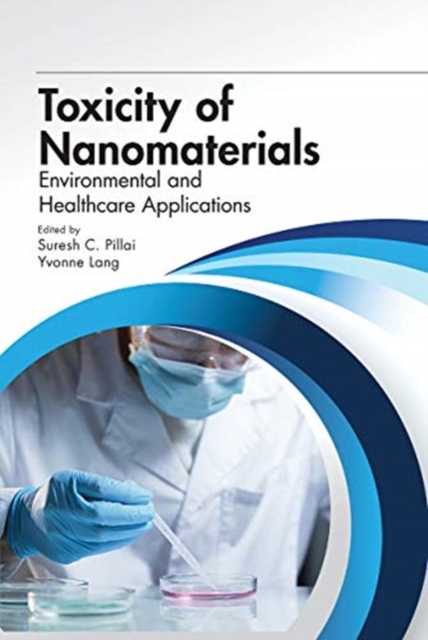 Toxicity of Nanomaterials : Environmental and Healthcare Applications, Paperback / softback Book
