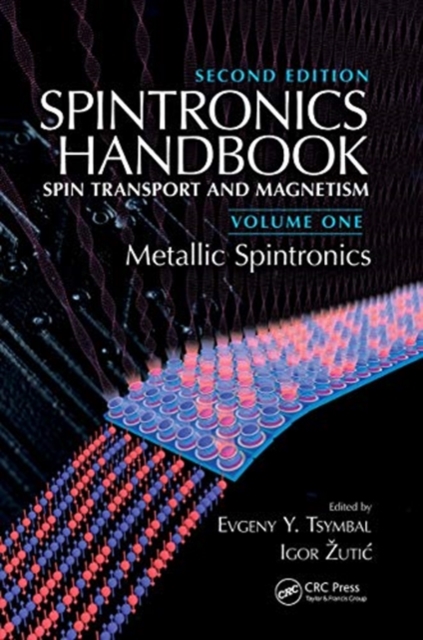 Spintronics Handbook, Second Edition: Spin Transport and Magnetism : Volume One: Metallic Spintronics, Paperback / softback Book