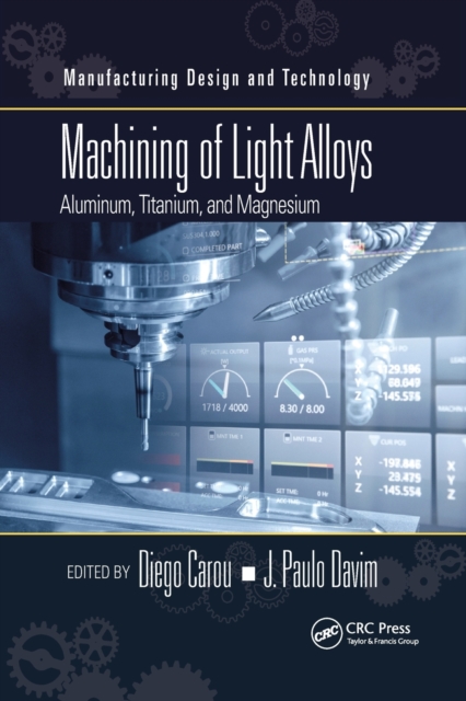 Machining of Light Alloys : Aluminum, Titanium, and Magnesium, Paperback / softback Book