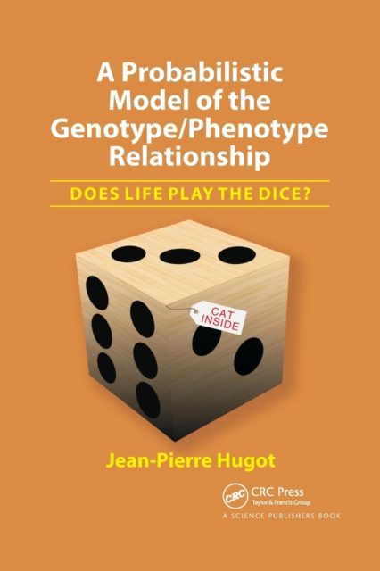 A Probabilistic Model of the Genotype/Phenotype Relationship : Does Life Play the Dice?, Paperback / softback Book
