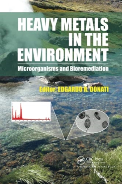 Heavy Metals in the Environment : Microorganisms and Bioremediation, Paperback / softback Book
