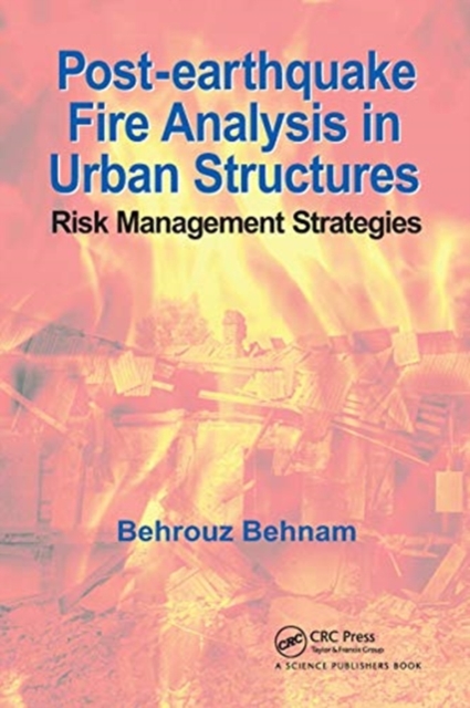 Post-Earthquake Fire Analysis in Urban Structures : Risk Management Strategies, Paperback / softback Book