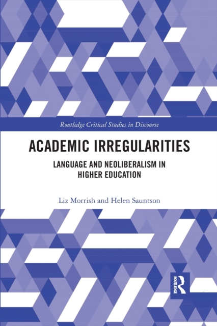 Academic Irregularities : Language and Neoliberalism in Higher Education, Paperback / softback Book