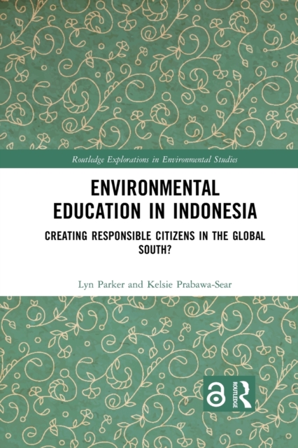 Environmental Education in Indonesia : Creating Responsible Citizens in the Global South?, Paperback / softback Book