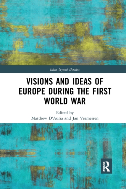 Visions and Ideas of Europe during the First World War, Paperback / softback Book