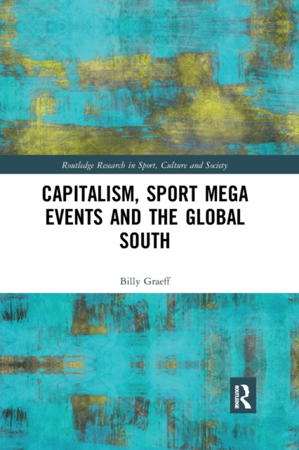 Capitalism, Sport Mega Events and the Global South, Paperback / softback Book