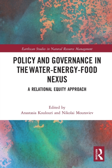 Policy and Governance in the Water-Energy-Food Nexus : A Relational Equity Approach, Paperback / softback Book