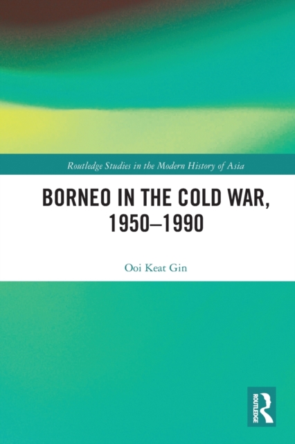 Borneo in the Cold War, 1950-1990, Paperback / softback Book