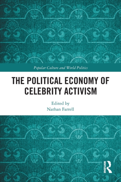The Political Economy of Celebrity Activism, Paperback / softback Book