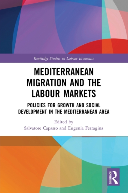 Mediterranean Migration and the Labour Markets : Policies for Growth and Social Development in the Mediterranean Area, Paperback / softback Book